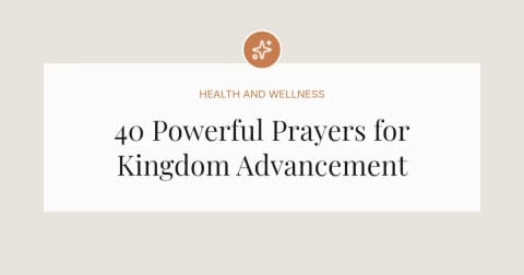 40 Powerful Prayers for Kingdom Advancement