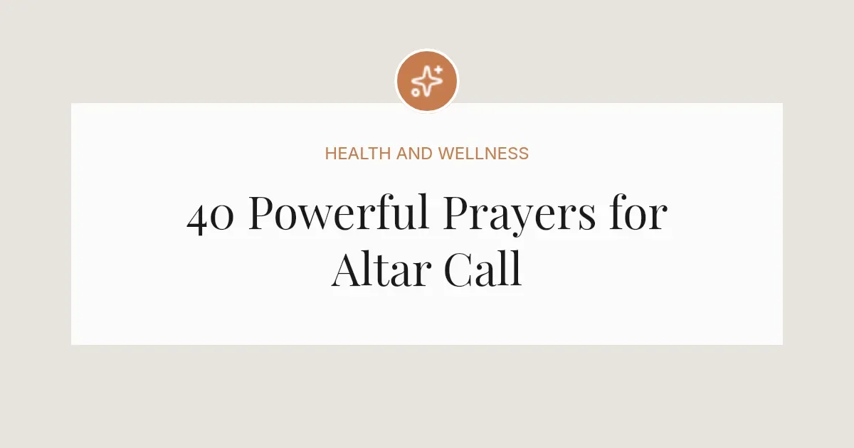 40 Powerful Prayers for Altar Call