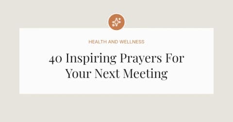 40 Inspiring Prayers For Your Next Meeting