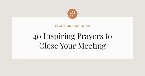 40 Inspiring Closing Prayers For A Meeting