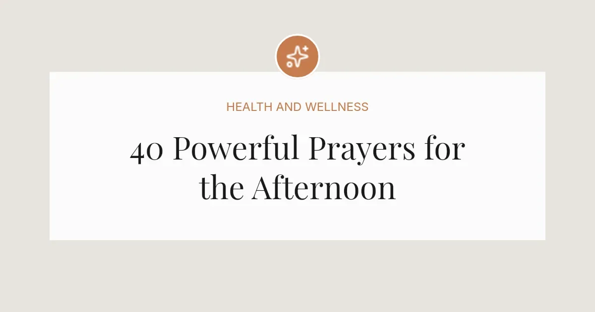 40 Powerful Afternoon Prayers