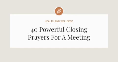 40 Powerful Closing Prayers For A Meeting
