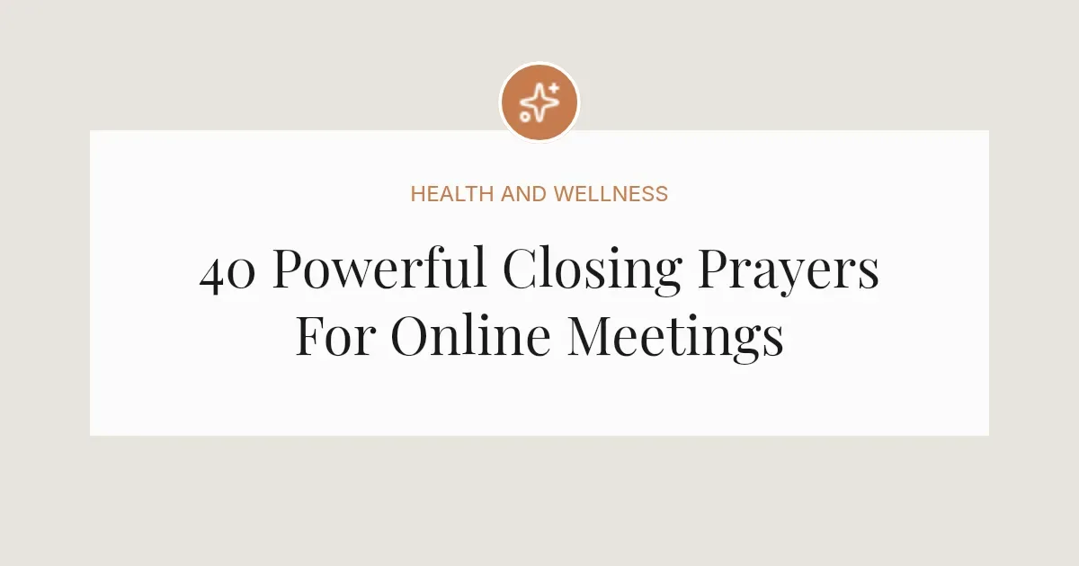 40 Powerful Closing Prayers For Online Meeting
