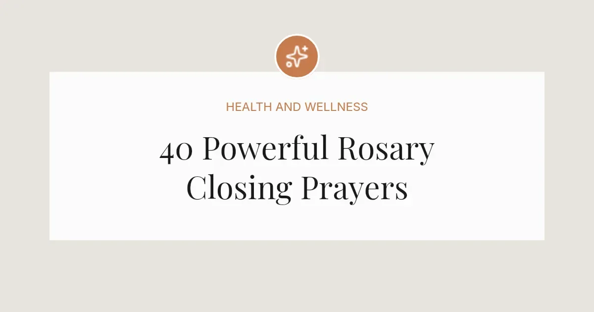 40 Powerful Rosary Closing Prayers