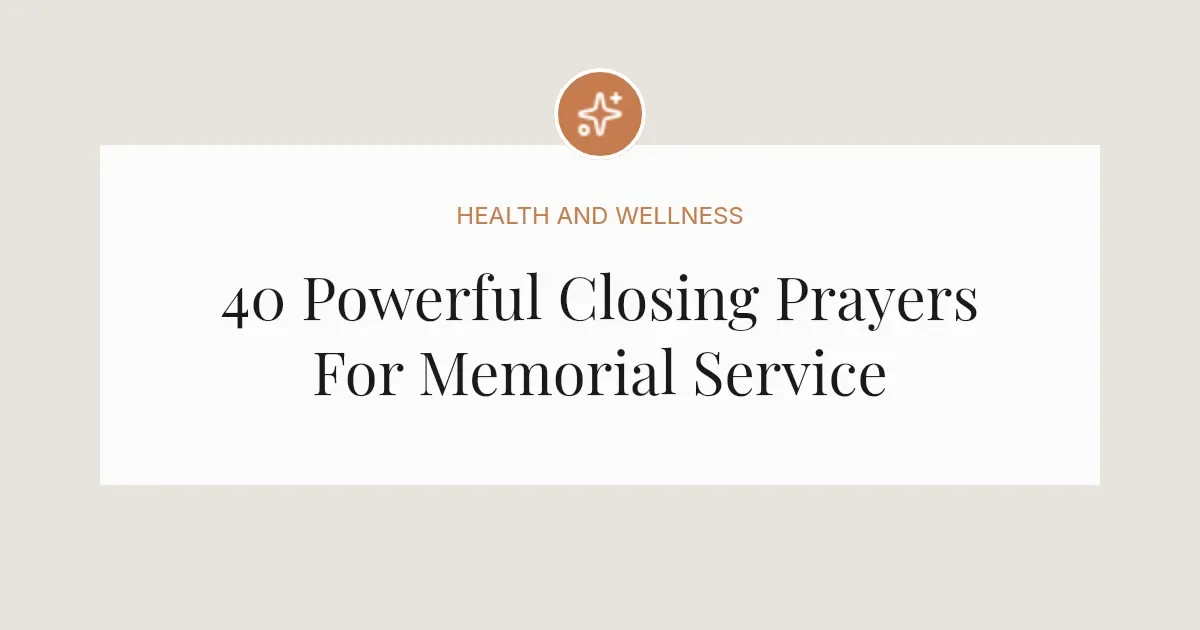 40 Powerful Closing Prayers For Memorial Service