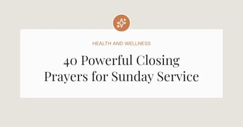 40 Powerful Closing Prayers for Sunday Service