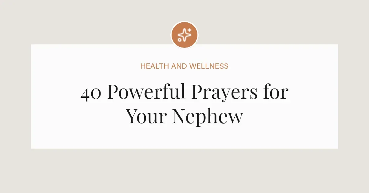 40 Powerful Prayers for My Nephew