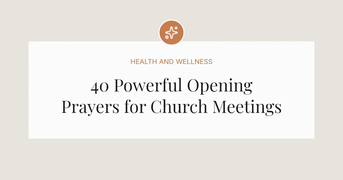 40 Powerful Opening Prayers for Church Meetings