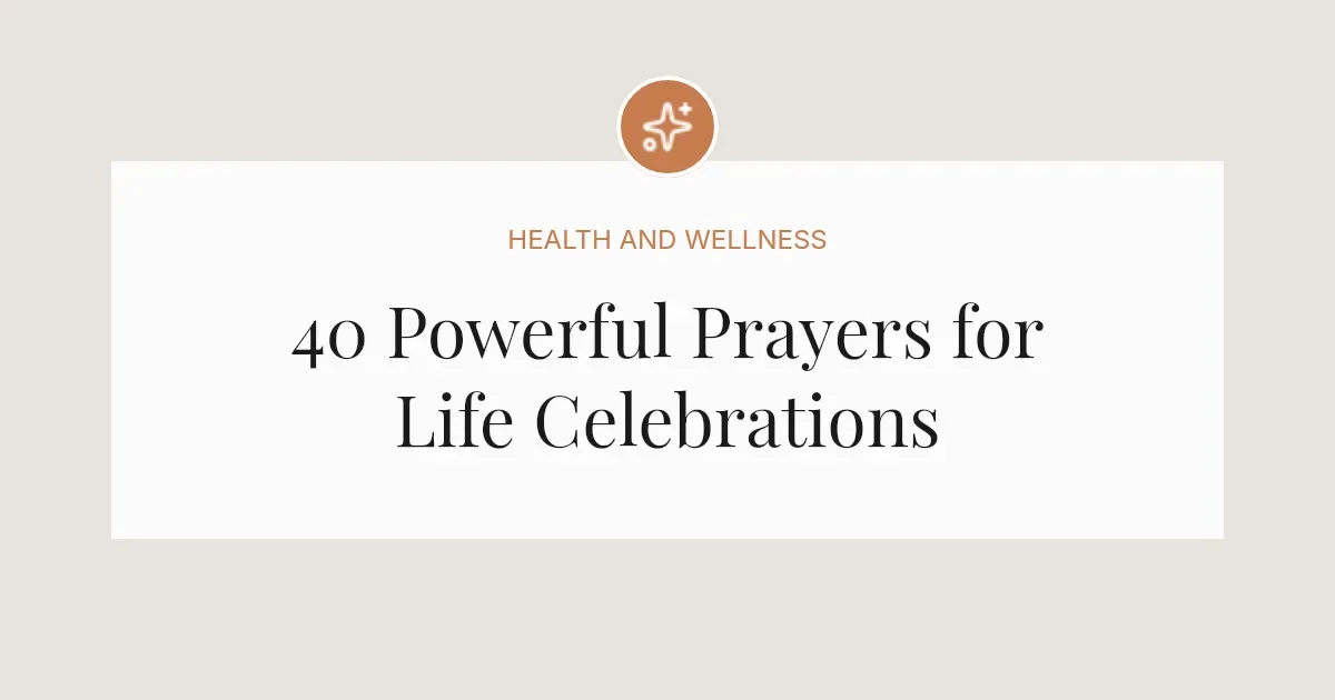 40 Powerful Prayers For Celebration Of Life