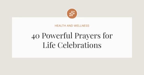 40 Powerful Prayers For Celebration Of Life