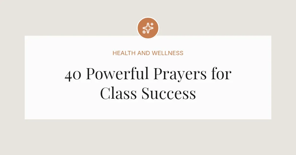 40 Powerful Prayers for Class Success