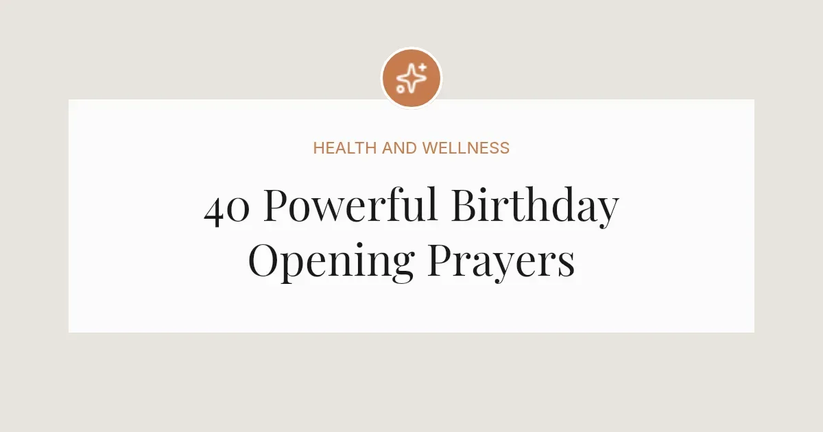 40 Powerful Birthday Opening Prayers