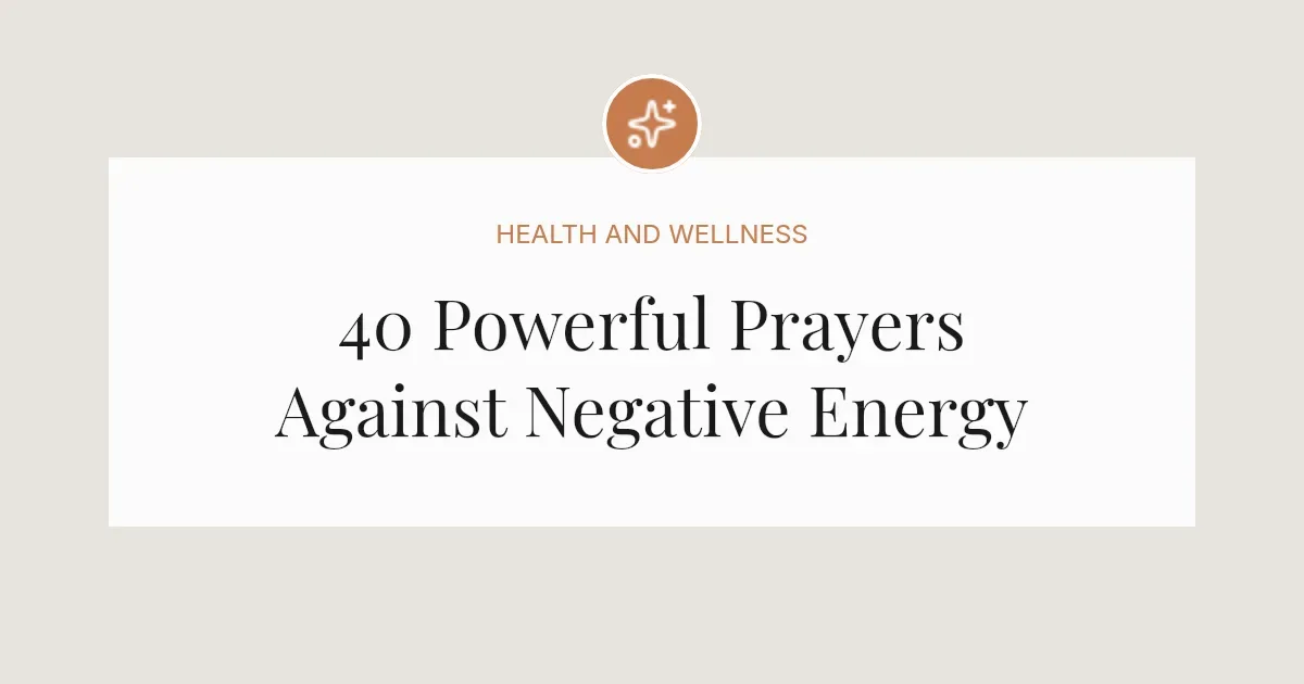 40 Powerful Prayers Against Negative Energy