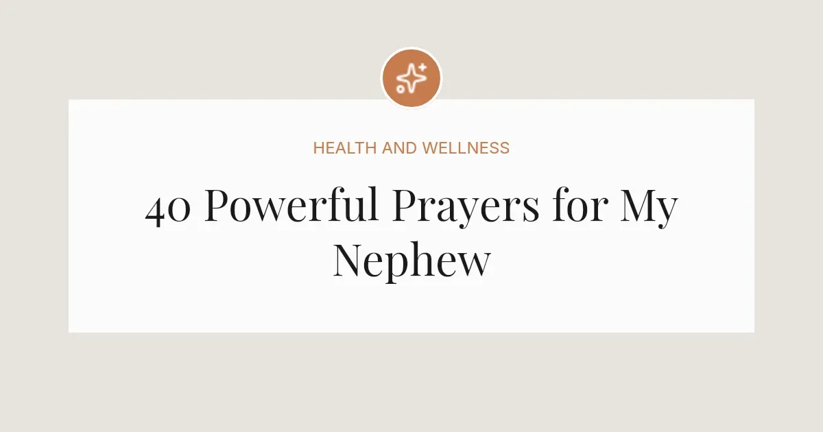 40 Powerful Prayers for My Nephew