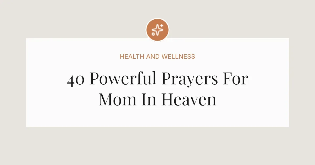 40 Powerful Prayers For Mom In Heaven
