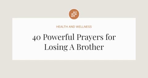 40 Powerful Prayers for Losing A Brother