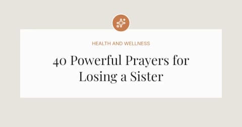 40 Powerful Prayers for Losing a Sister