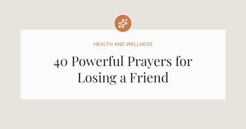 40 Powerful Prayers for Losing a Friend
