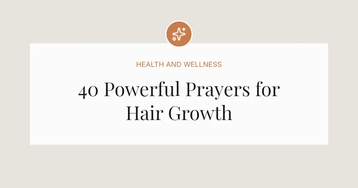 40 Powerful Prayers for Hair Growth