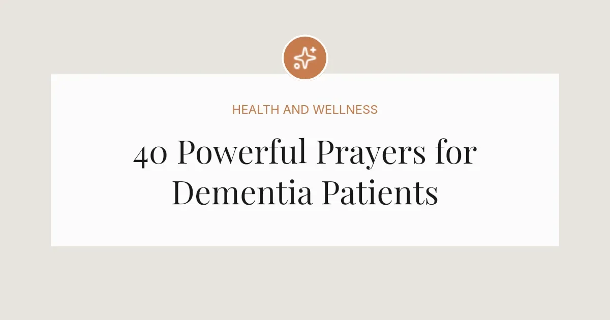 40 Powerful Prayers for Dementia Patients