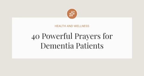 40 Powerful Prayers for Dementia Patients