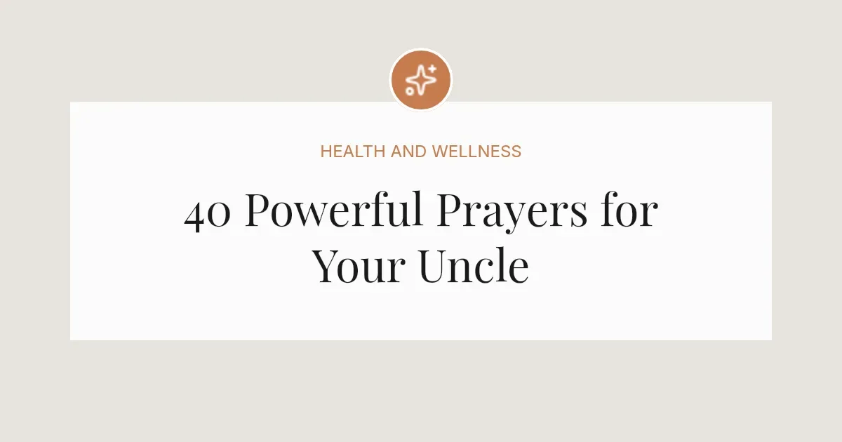 40 Powerful Prayers for My Uncle