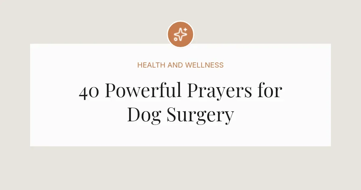 40 Powerful Prayers for Dog Surgery
