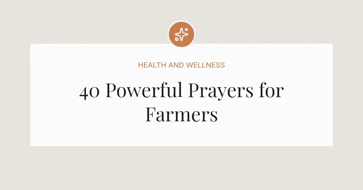 40 Powerful Prayers for Farmers