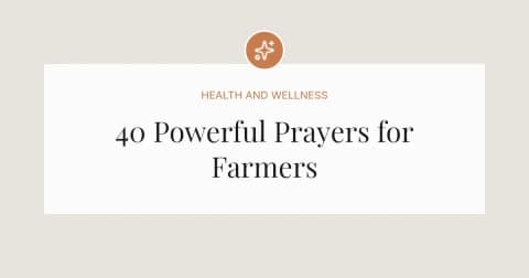 40 Powerful Prayers for Farmers