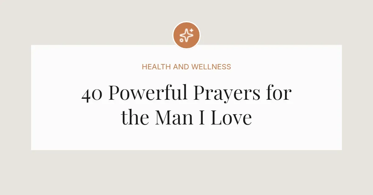 40 Powerful Prayers for the Man I Love