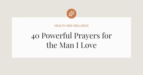 40 Powerful Prayers for the Man I Love