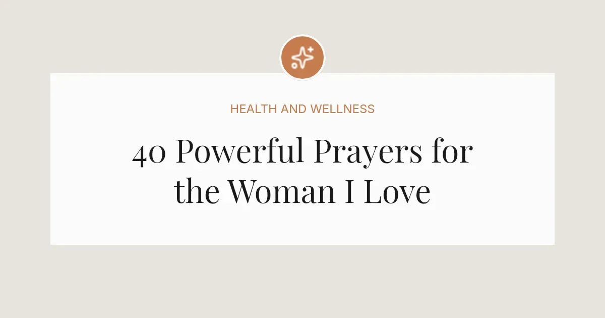 40 Powerful Prayers for the Woman I Love