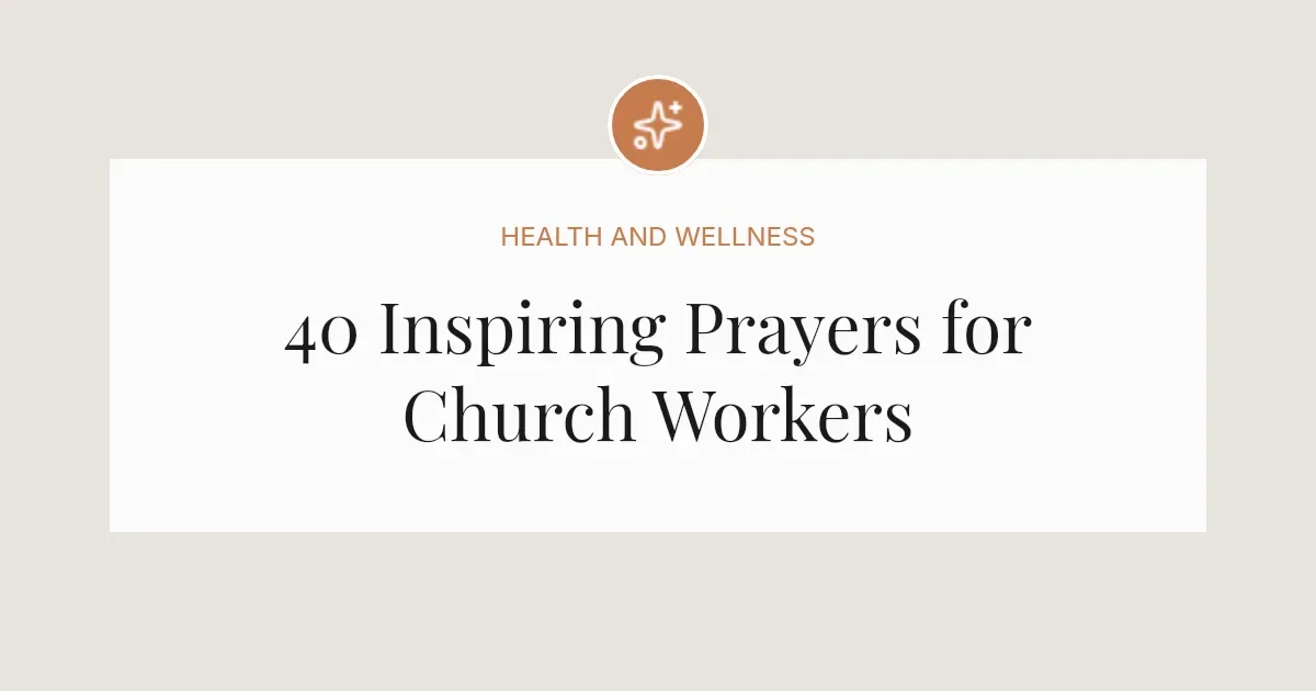 40 Inspiring Prayers for Church Workers