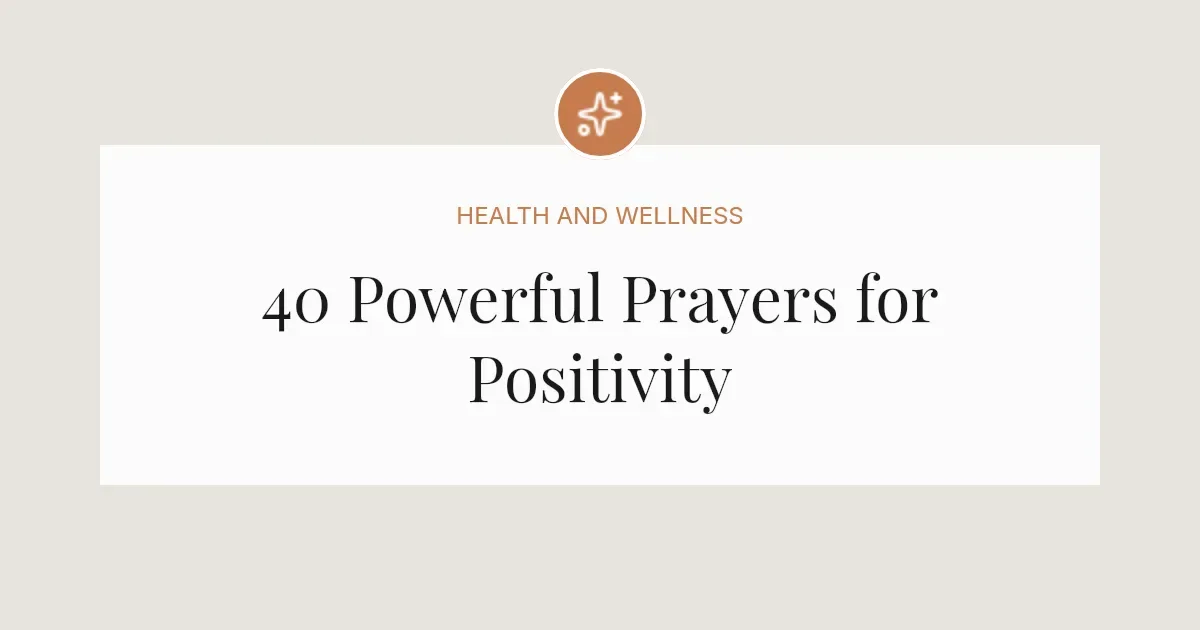 40 Powerful Prayers for Positivity