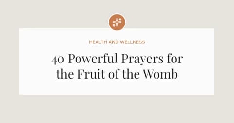 40 Powerful Prayers for the Fruit of the Womb