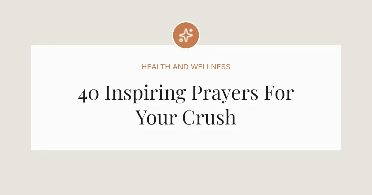 40 Inspiring Prayers For My Crush