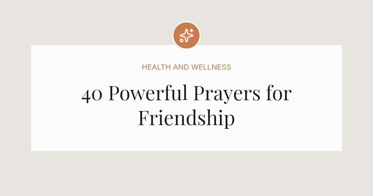40 Powerful Prayers for Friendship