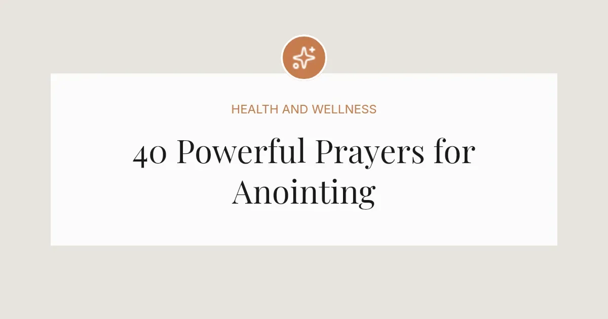 40 Powerful Prayers for Anointing