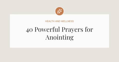 40 Powerful Prayers for Anointing