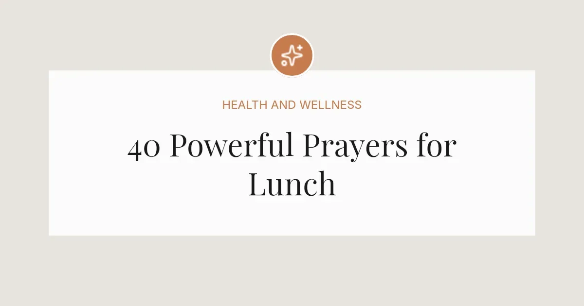 40 Powerful Prayers for Lunch