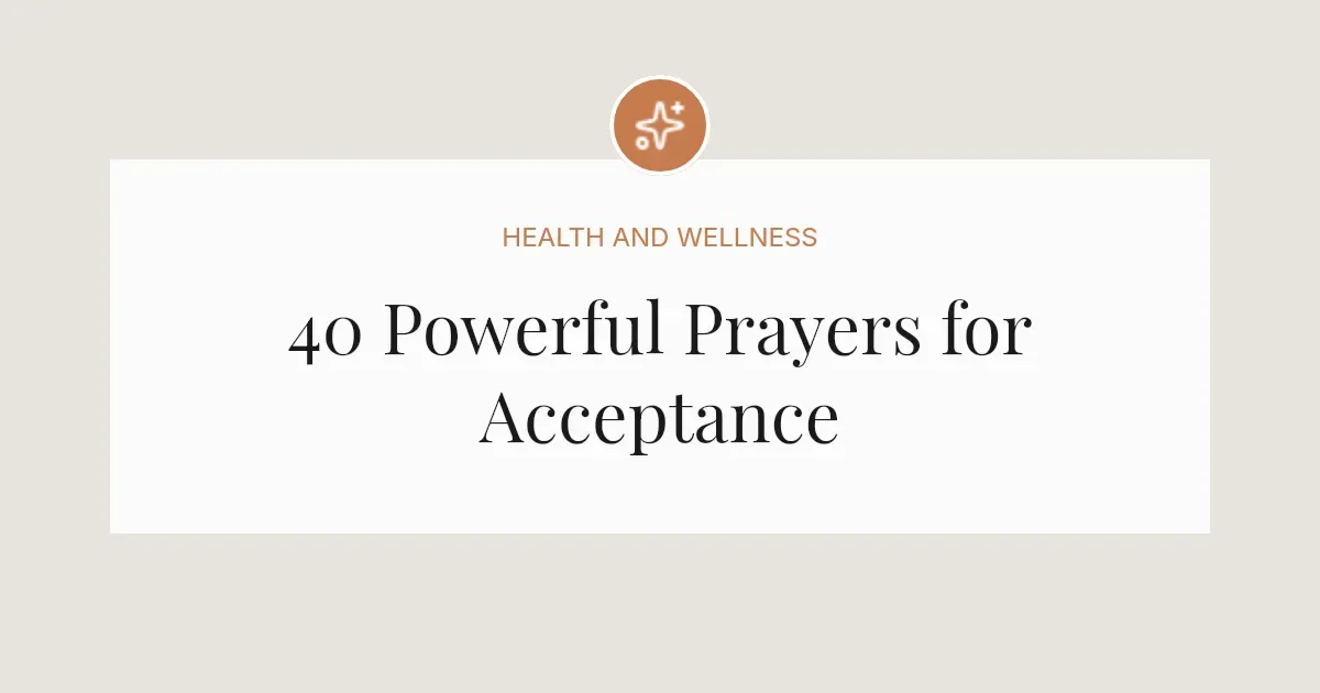 40 Powerful Prayers for Acceptance