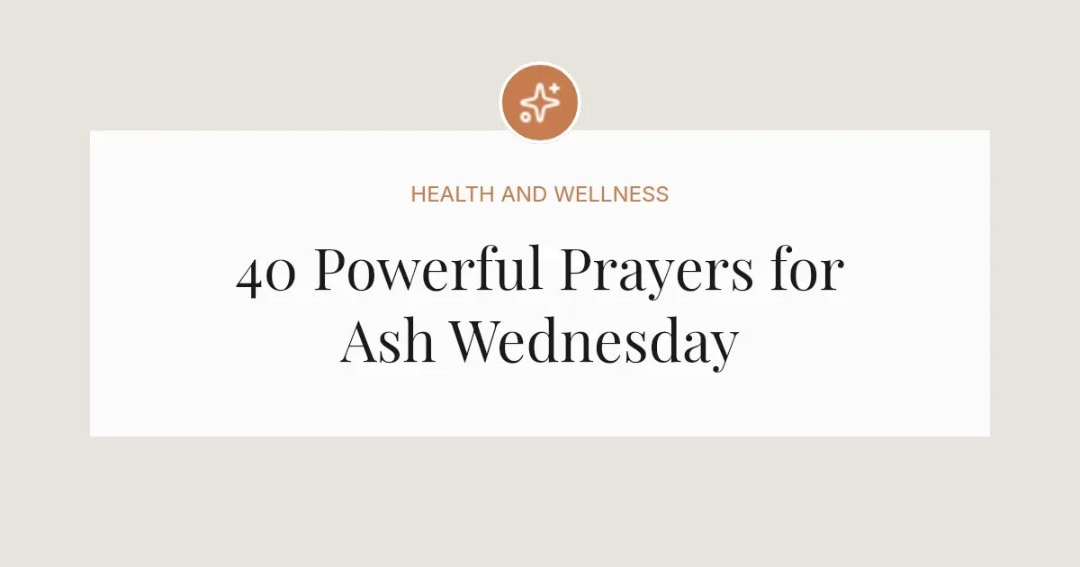 40 Powerful Prayers for Ash Wednesday