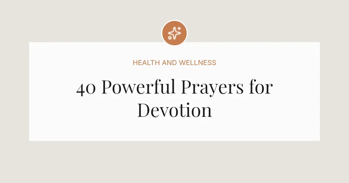 40 Powerful Prayers for Devotion
