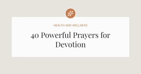 40 Powerful Prayers for Devotion