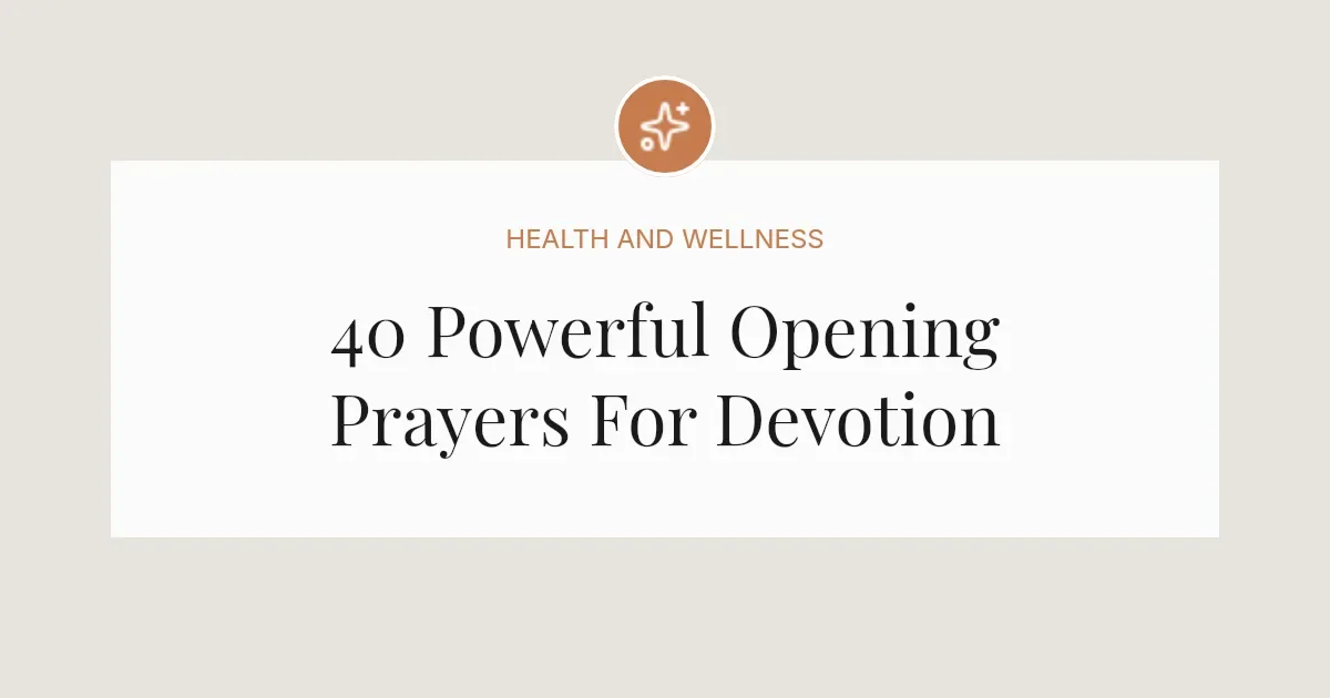40 Powerful Opening Prayers For Devotion