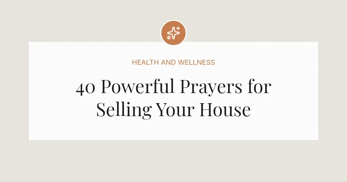 40 Powerful Prayers for Selling Your House
