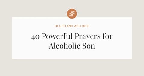 40 Powerful Prayers for Alcoholic Son