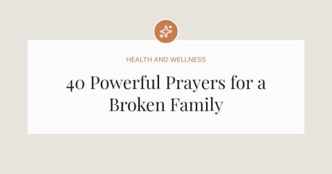 40 Powerful Prayers for a Broken Family