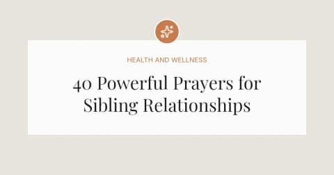 40 Powerful Prayers for Sibling Relationships