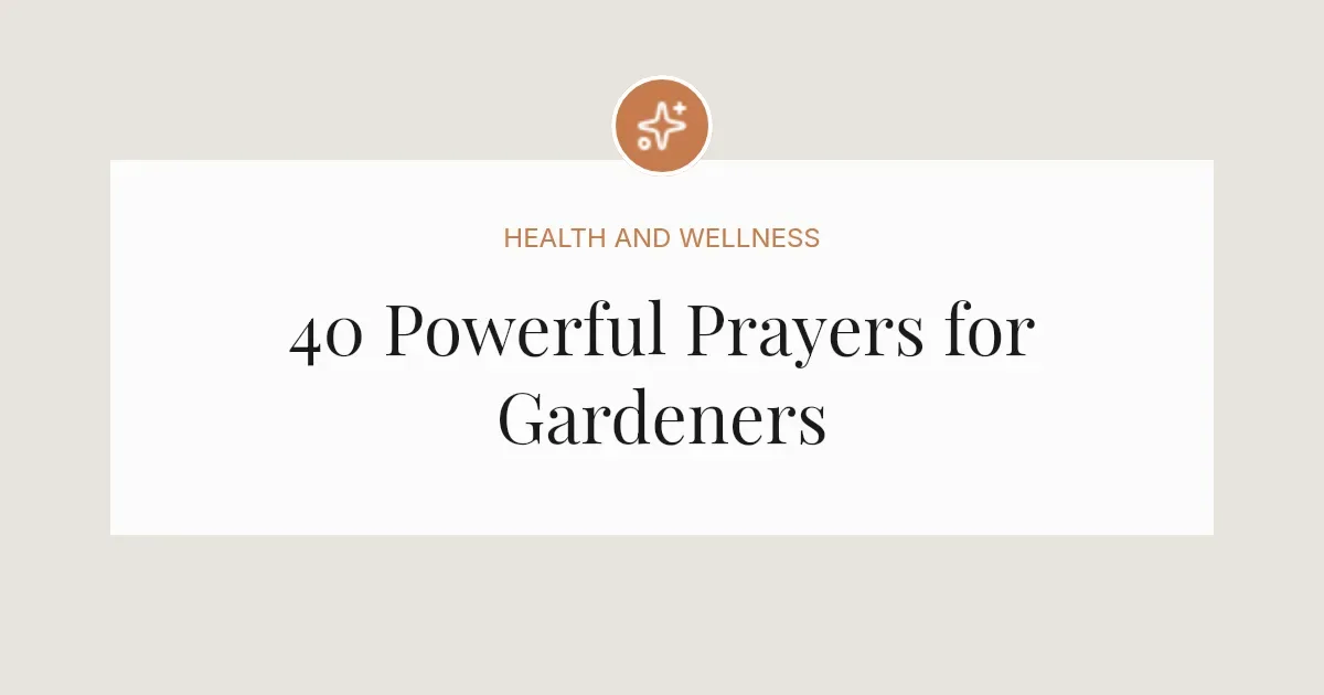 40 Powerful Prayers for Gardeners
